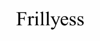 frillyess