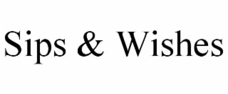 sips & wishes