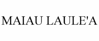 maiau laule'a