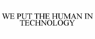 we put the human in technology