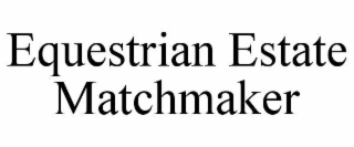 equestrian estate matchmaker