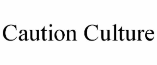 caution culture