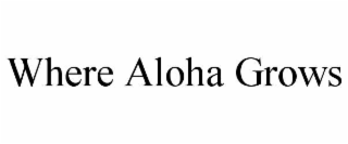 where aloha grows