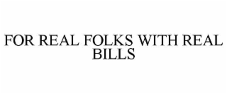 for real folks with real bills
