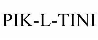 pik-l-tini