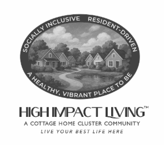 high impact living a cottage home cluster community socially inclusive resident-driven a healthy, vibrant place to be
