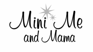 the mark consists of the logo features the text "mini me and mama" in a stylish, cursive font. the words "mini me" are prominently displayed, with a playful star accent above the "i" in "mini" and a smaller star above the "m" in " me"