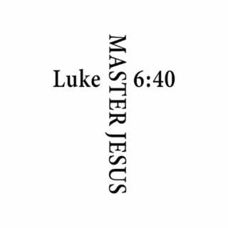 master jesus luke 6:40