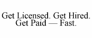 get licensed. get hired. get paid — fast.