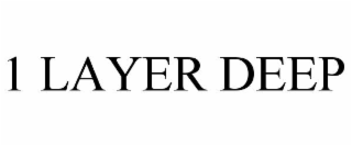 1 layer deep