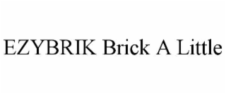 ezybrik brick a little