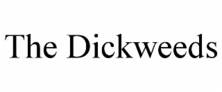 the dickweeds
