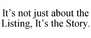 it’s not just about the listing, it’s the story.