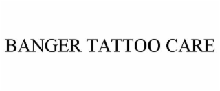 banger tattoo care
