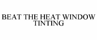 beat the heat window tinting