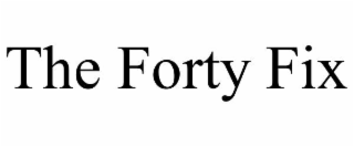 the forty fix