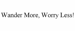 wander more, worry less!