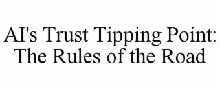 ai's trust tipping point: the rules of the road