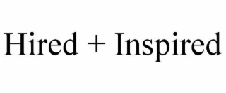hired + inspired