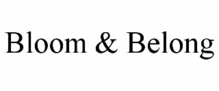 bloom & belong