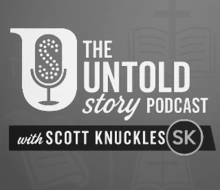 with scott knuckles the untold story podcast sk