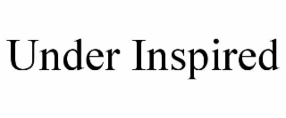 under inspired