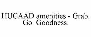 hucaad amenities - grab. go. goodness.