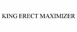 king erect maximizer