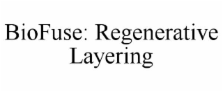 biofuse: regenerative layering
