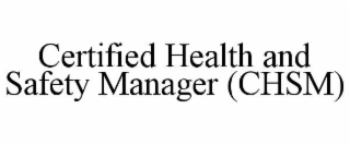 certified health and safety manager (chsm)