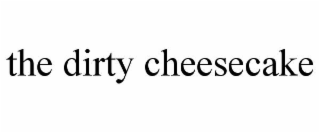 the dirty cheesecake