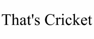 that's cricket