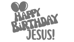 happy birthday jesus!