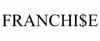 franchi$e