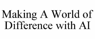 making a world of difference with ai