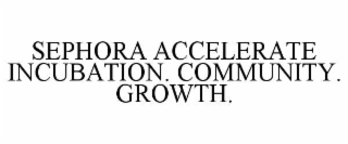 sephora accelerate incubation. community. growth.