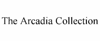 the arcadia collection