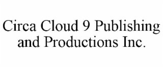 circa cloud 9 publishing and productions inc.