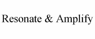 resonate & amplify