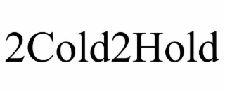 2cold2hold