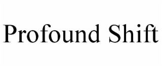 profound shift
