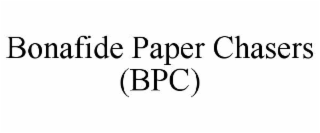 bonafide paper chasers (bpc)