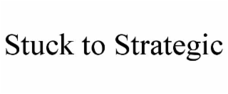 stuck to strategic