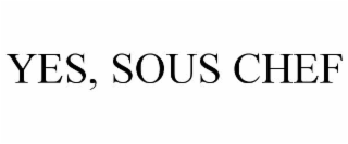 yes, sous chef
