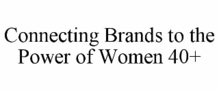 connecting brands to the power of women 40+