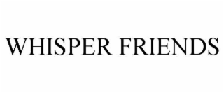 whisper friends