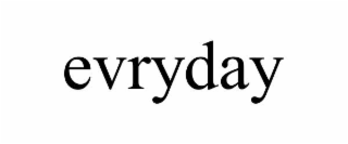 evryday