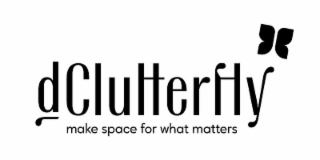 dclutterfly make space for what matters