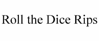 roll the dice rips