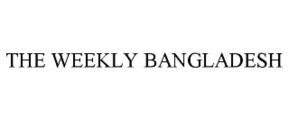 the weekly bangladesh